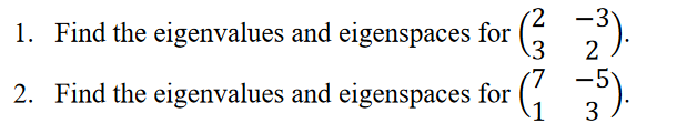 Solved 1. Find the eigenvalues and eigenspaces for (23−32). | Chegg.com
