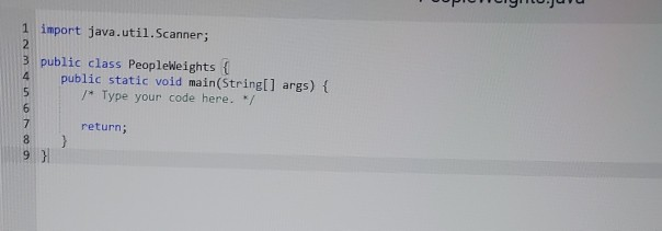 DOPINYO. 1 import java.util.Scanner; p00WN 3 public class PeopleWeights { public static void main(String[] args) { /* Type yo
