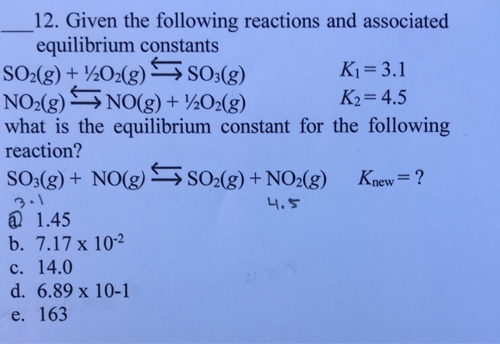 Solved 12. Given the following reactions and associated | Chegg.com