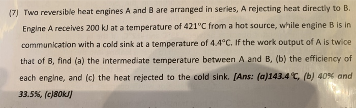 Solved (7) Two Reversible Heat Engines A And B Are Arranged | Chegg.com