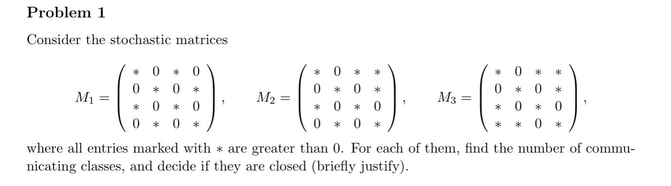 Consider the stochastic matrices
\[
M_{1}=\left(\begin{array}{cccc}
* & 0 & * & 0 \\
0 & * & 0 & * \\
* & 0 & * & 0 \\
0 & *