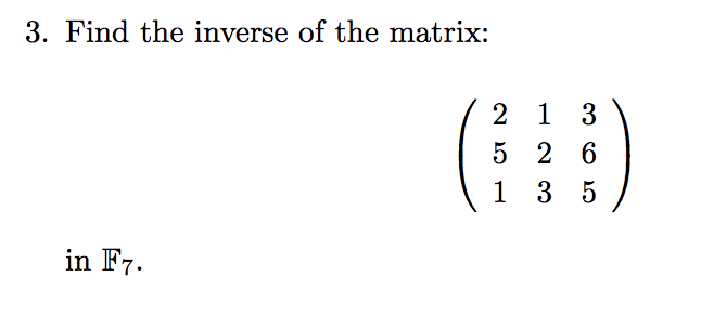 Solved 3. Find the inverse of the matrix: 2 1 3 5 26 1 3 5 | Chegg.com