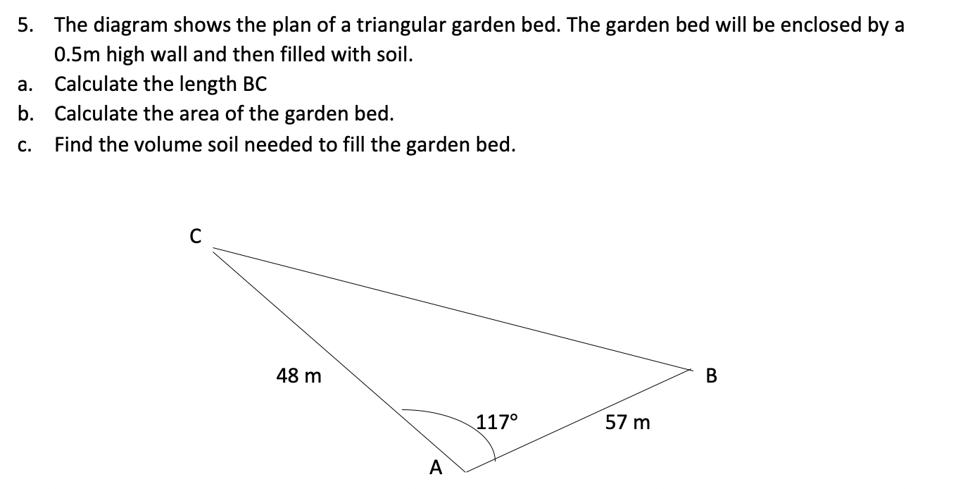 Solved 5. The diagram shows the plan of a triangular garden