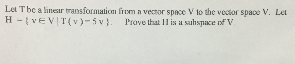 Solved Let T be a linear transformation from a vector space | Chegg.com