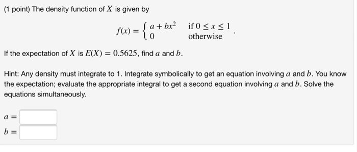 Solved (1 point) The density function of X is given by | Chegg.com