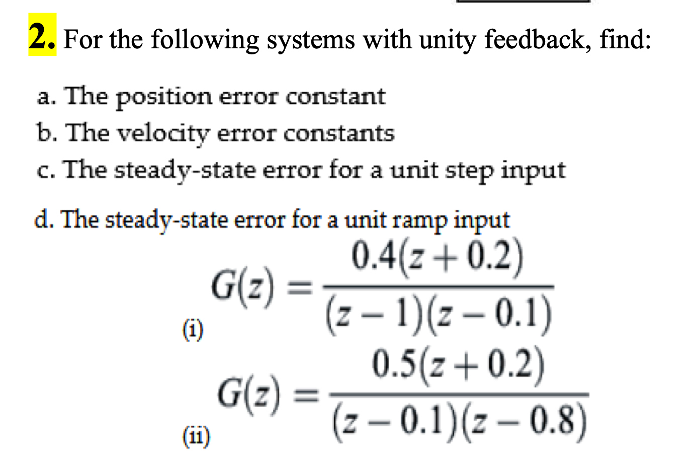 Solved 2. For the following systems with unity feedback,