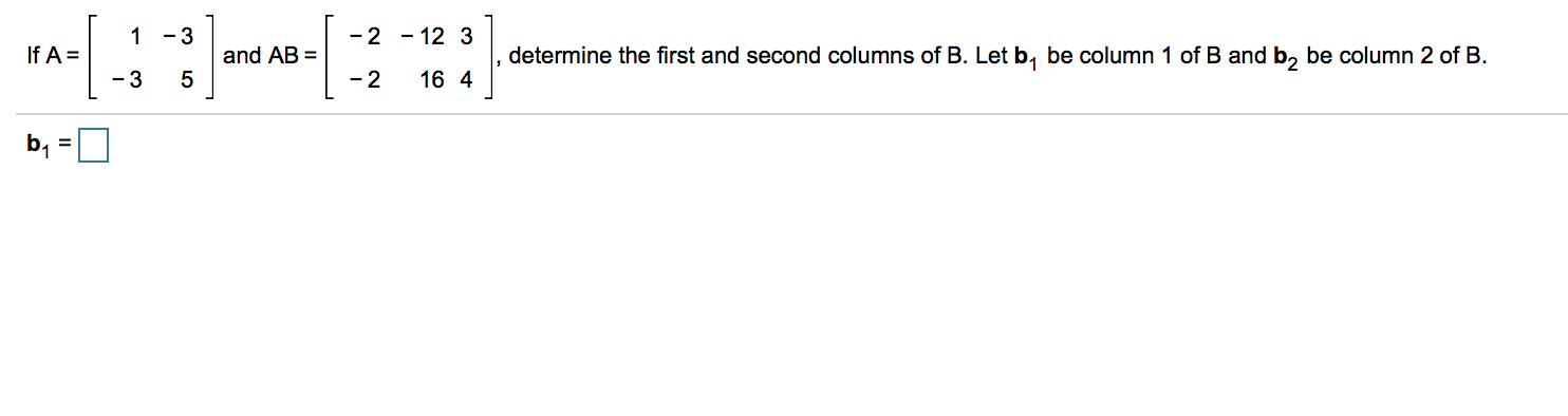 Solved 1 - 3 -2 -12 3 If A = And AB = Determine The First | Chegg.com