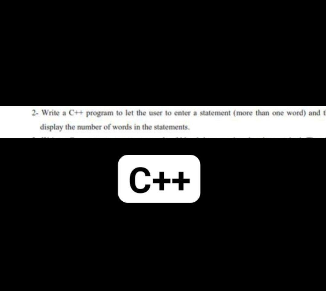 Solved 2. Write a C++ program to let the user to enter a | Chegg.com