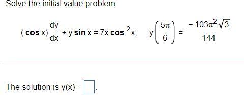 Solved Solve the initial value problem. 51 dy (cos x) -+ y | Chegg.com