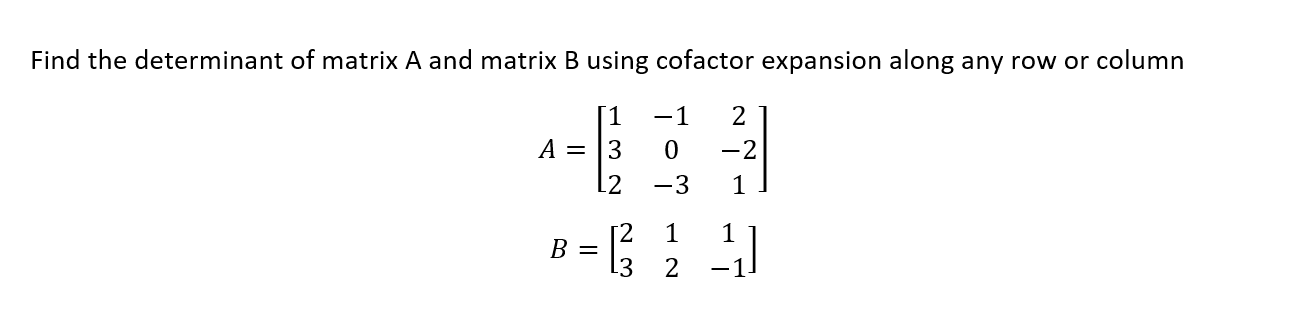 Solved Find The Determinant Of Matrix A And Matrix B Using | Chegg.com