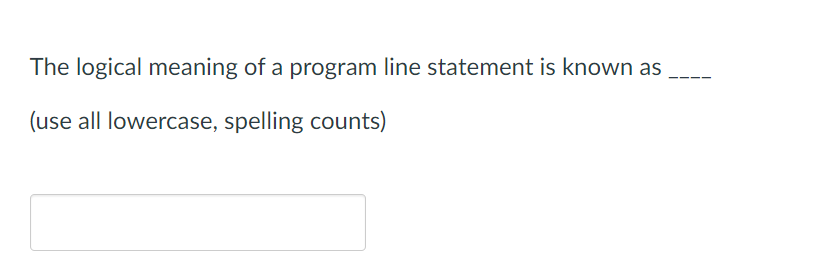 Solved The logical meaning of a program line statement is | Chegg.com