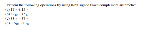 Solved Perform the following operations by using 8-bit | Chegg.com