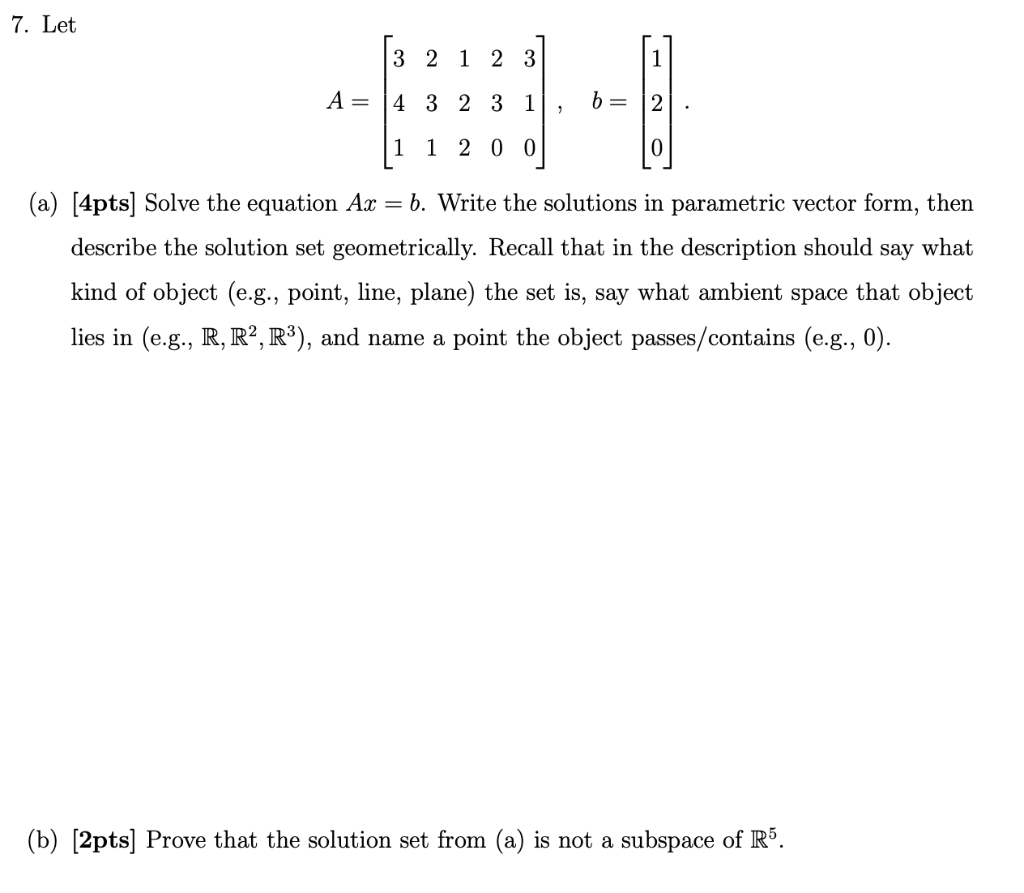 Solved 7. Let [3 2 1 2 3] A = 4 3 2 3 1, b = 2 . [1 1 2 0 0 | Chegg.com