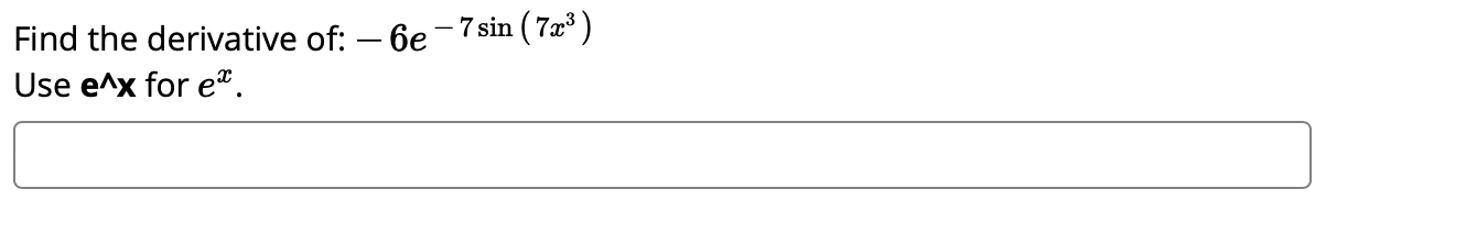 Solved Find The Derivative Of 6e 7 Sin 723 Use E x Chegg solved-find-the-derivative-of-6e-7-sin-723-use-e-x-chegg