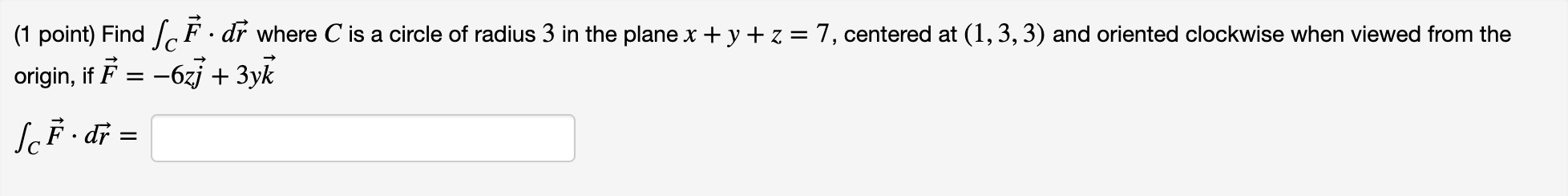 Solved (1 point) Find ( F. dr where C is a circle of radius | Chegg.com