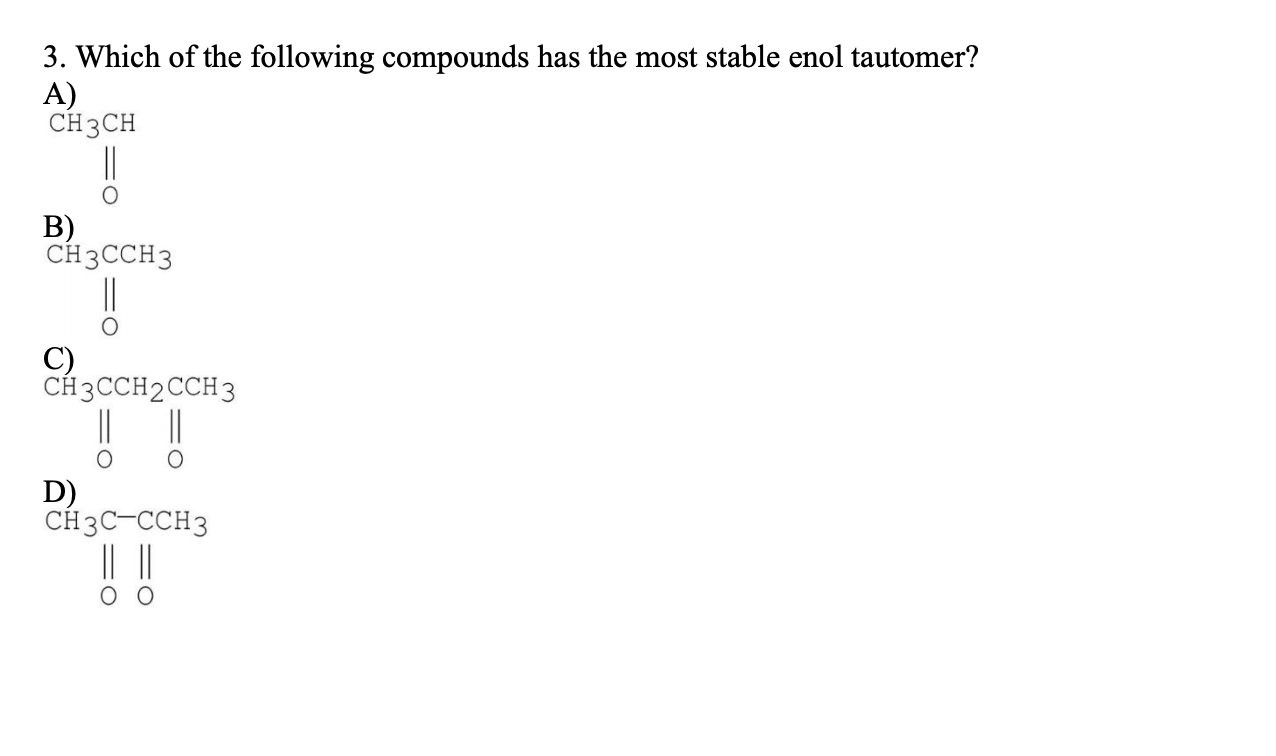 Which Of The Following Compounds Has The Most Stable Enol Tautomer?