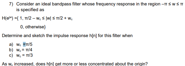 Solved 7) Consider an ideal bandpass filter whose frequency | Chegg.com
