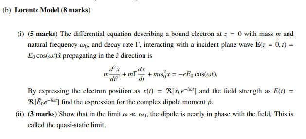 Solved (b) Lorentz Model (8 marks) (1) (5 marks) The | Chegg.com