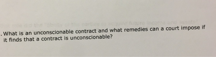 solved-what-is-an-unconscionable-contract-and-what-remedies-chegg