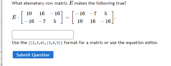 Solved What elemetary row matrix E makes the following true? | Chegg.com