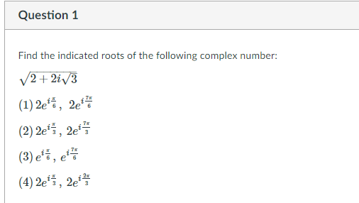 Solved Question 1 Find the indicated roots of the following | Chegg.com