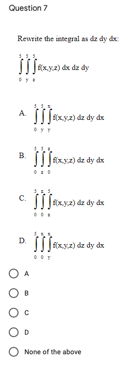 Solved Question 7 Rewrite the integral as dz dy dx: SS | Chegg.com