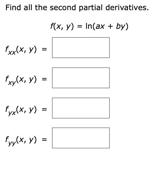 Find all the second partial derivatives. \[ f(x, y)=\ln (a x+b y) \]