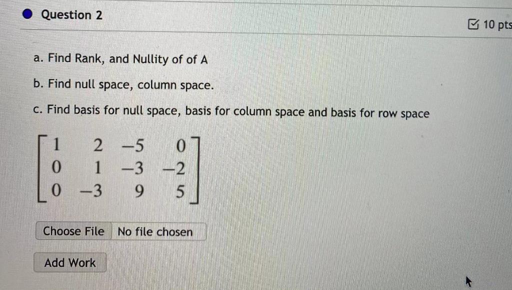 Solved Question 2 10 Pts A. Find Rank, And Nullity Of Of A | Chegg.com