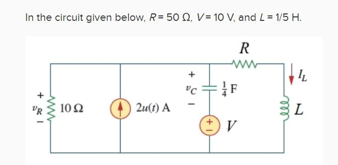 Solved In the circuit given below, R= 50 12, V= 10 V, and L | Chegg.com