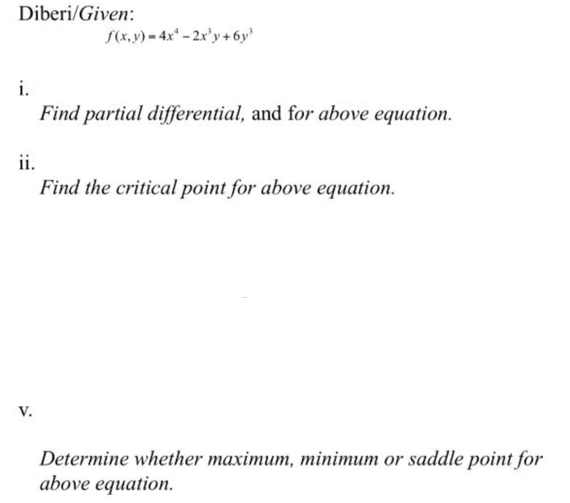 Solved Diberi/Given: f(x,y)=4x4−2x3y+6y3 i. Find partial | Chegg.com