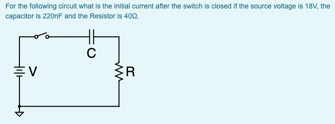 Solved For the following circuit what is the initial current | Chegg.com