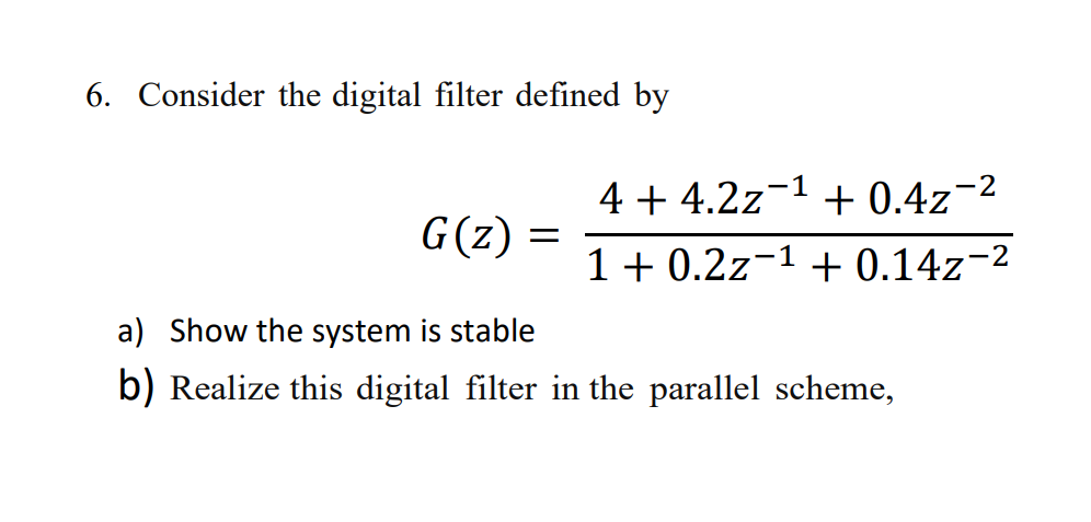Solved 6. Consider the digital filter defined by G(z) = 4 + | Chegg.com
