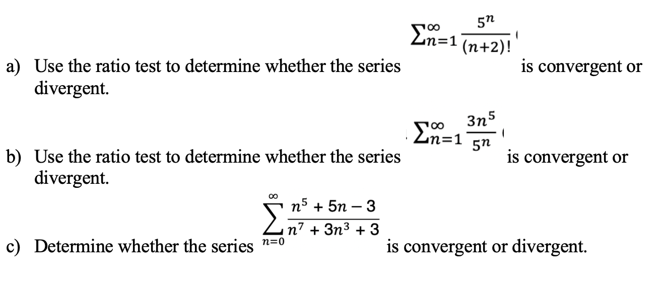 Solved ∑n=1∞(n+2)!5n a) Use the ratio test to determine | Chegg.com