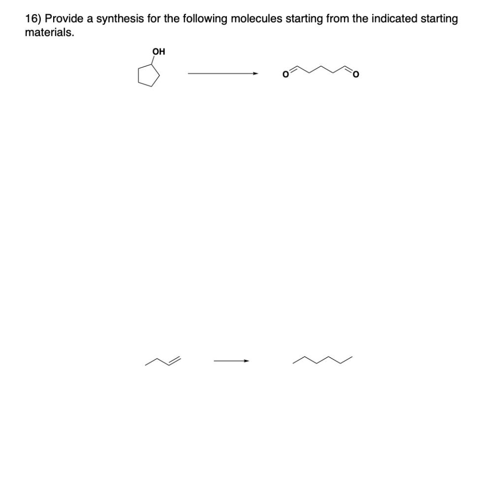 Solved 16) Provide A Synthesis For The Following Molecules | Chegg.com