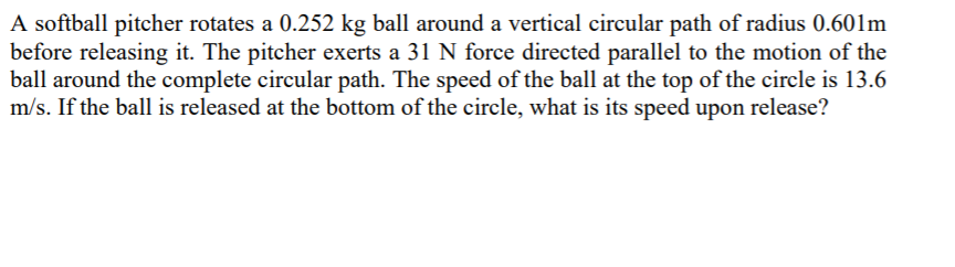 Solved A softball pitcher rotates a 0.252 kg ball around a | Chegg.com