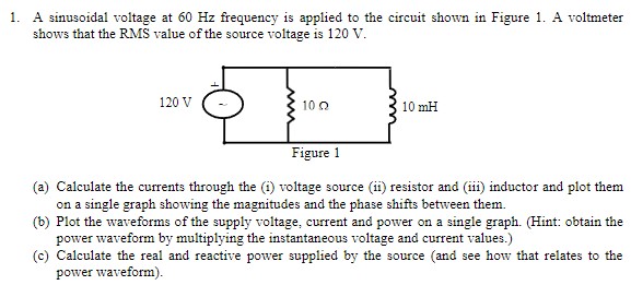 Solved A sinusoidal voltage at 60Hz ﻿frequency is applied to | Chegg.com
