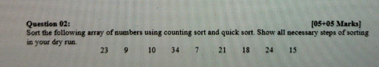 Solved Question 02: [05+03 Marks] Sort the following array | Chegg.com