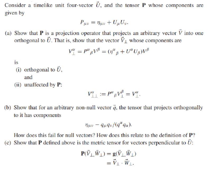 Solved Consider a timelike unit four-vector U, and the | Chegg.com