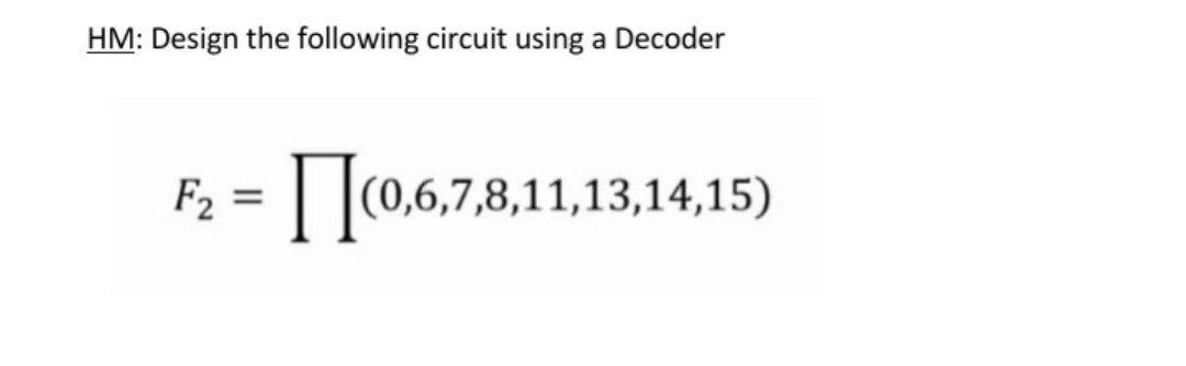 Solved HM: Design the following circuit using a Decoder Fz = | Chegg.com