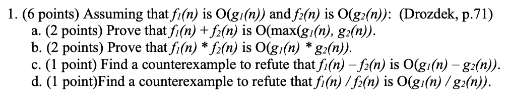 1. (6 points) Assuming that fi(n) is O(gi(n)) and f2(n) is O(g2(n)): (Drozdek, p.71) a. (2 points) Prove that fi(n) + f2(n) i