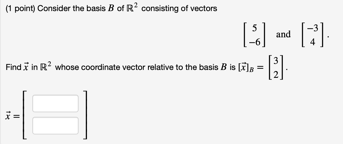 Solved ( 1 Point) Consider The Basis B Of R2 Consisting Of | Chegg.com