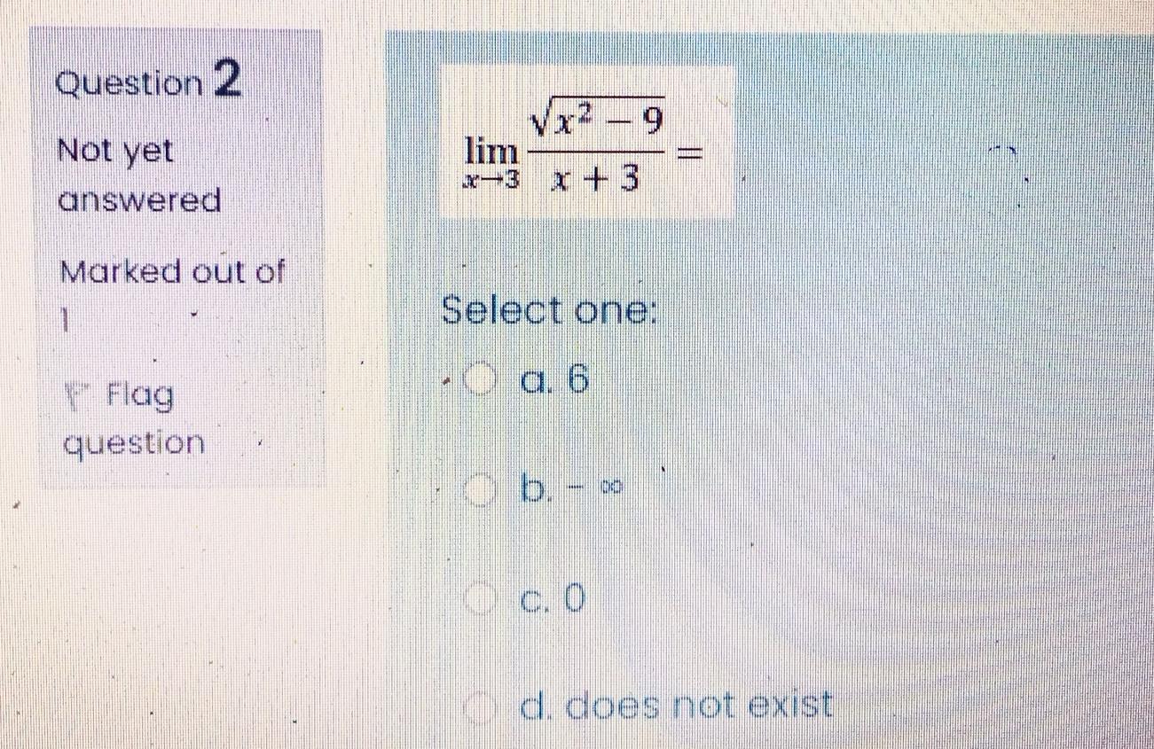 Solved Question 2 lim Not yet answered Marked out of Select | Chegg.com