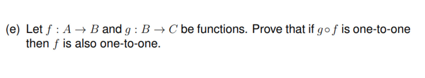 Solved (e) Let F:A→B And G:B→C Be Functions. Prove That If | Chegg.com