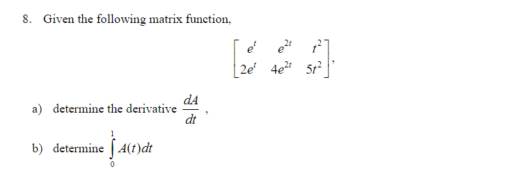 Solved 8. Given the following matrix function, | Chegg.com
