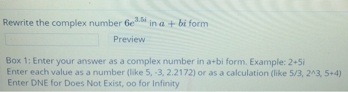 Solved Rewrite the complex number 6e in a + bi form Preview | Chegg.com