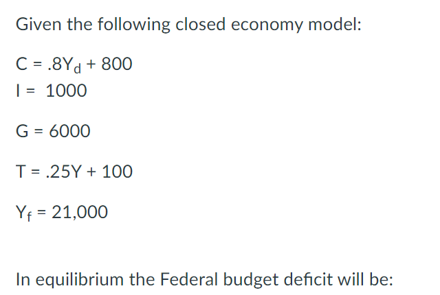 Solved Given The Following Closed Economy Model: C = .8Yd + | Chegg.com