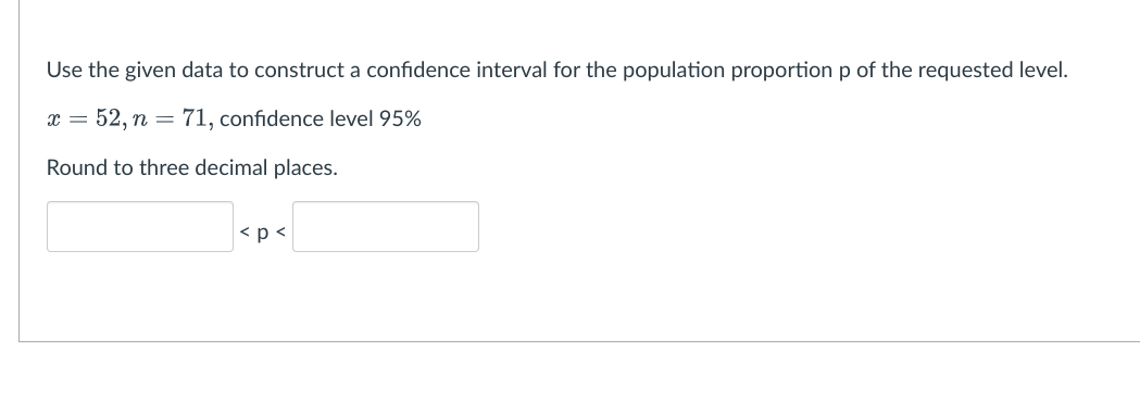 Solved Use the given data to construct a confidence interval | Chegg.com