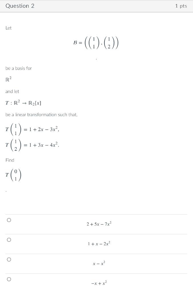 Solved Let B=((11),(12)) Be A Basis For R2 And Let | Chegg.com