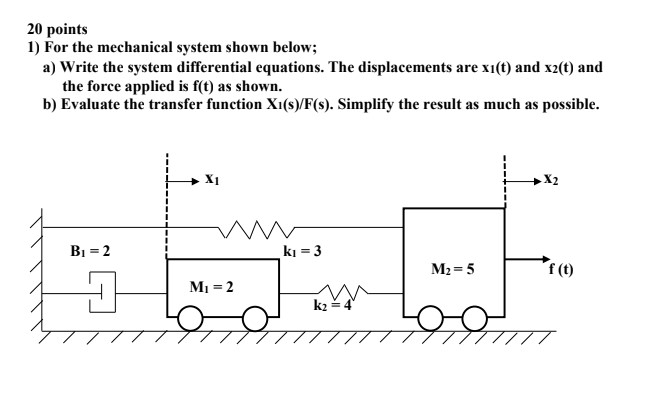 Solved 20 points 1) For the mechanical system shown below; | Chegg.com
