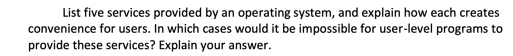 solved-list-five-services-provided-by-an-operating-system-chegg